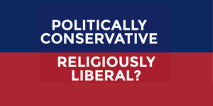 politically conservative and religiously liberal